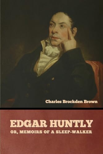 Edgar Huntly; or, Memoirs of a Sleep-Walker von Bibliotech Press